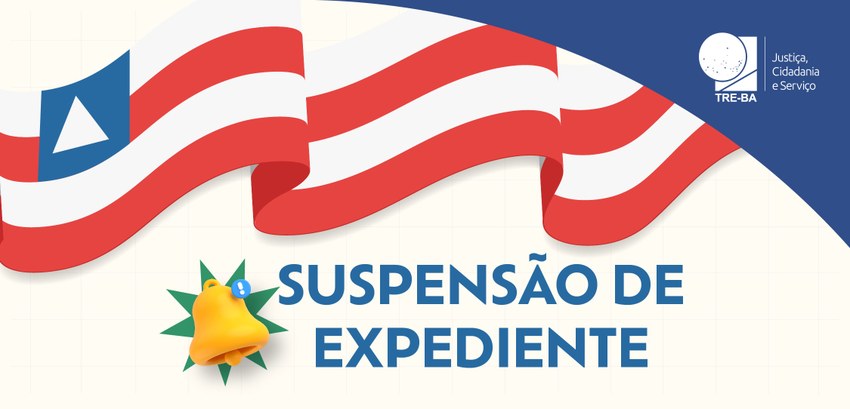  Independência da Bahia: TRE-BA suspende expediente nos dias 1º e 2 de julho